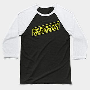 Yesterday Strikes Back! Baseball T-Shirt